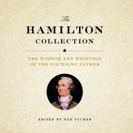 The Hamilton Collection: The Wisdom and Writings of the Founding Father