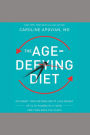 The Age-Defying Diet: Outsmart Your Metabolism to Lose Weight--Up to 20 Pounds in 21 Days!--And Turn Back the Clock