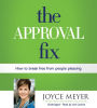 The Approval Fix: How to Break Free from People Pleasing