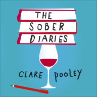 The Sober Diaries: How One Woman Stopped Drinking and Started Living