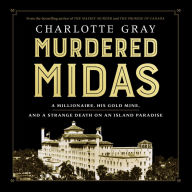 Murdered Midas: A Millionaire, His Gold Mine, and a Strange Death on an Island Paradise - The Unsolved Murder of Sir Harry Oakes