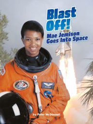 Blast Off!: Mae Jemison Goes into Space