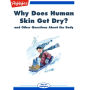 Why Does Human Skin Get Dry?: and Other Questions About the Body