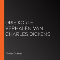 Drie korte verhalen van Charles Dickens