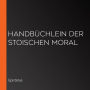 Handbüchlein der stoischen Moral