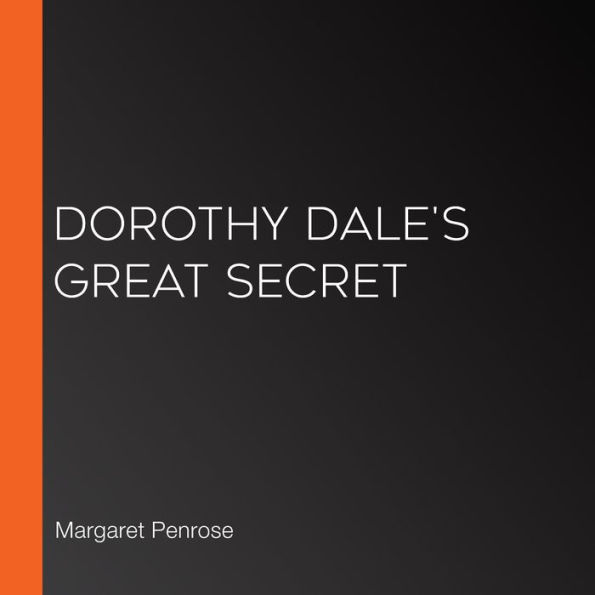 Dorothy Dale's Great Secret