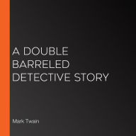 A Double Barreled Detective Story