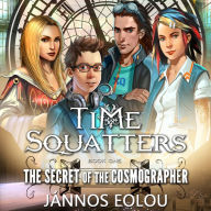 SECRET OF THE COSMOGRAPHER, THE: Book One of the Time Squatters Series