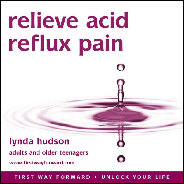 Relieve acid reflux pain First Way Forward Unlock Your Life by Lynda