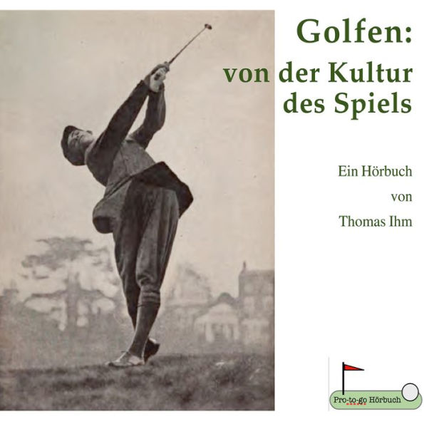 Golfen: von der Kultur des Spiels: Ein Hörbuch von Thomas Ihm