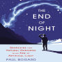 The End of Night: Searching for Natural Darkness in an Age of Artificial Light