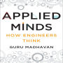 Applied Minds: How Engineers Think