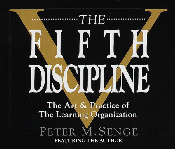 The Fifth Discipline: The Art & Practice of The Learning Organization (Abridged)