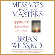 Messages from the Masters: Tapping into the Power of Love (Abridged)