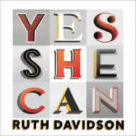 Yes She Can: Why Women Own The Future