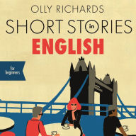 Short Stories in English for Beginners: Read for pleasure at your level, expand your vocabulary and learn English the fun way!