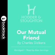 Our Mutual Friend (Abridged)