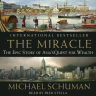 The Miracle: The Epic Story of Asia's Quest for Wealth