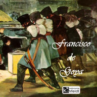 Francisco de Goya (Abridged)