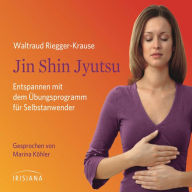 Jin Shin Jyutsu: Entspannen mit dem Übungsprogramm für Selbstanwender (Abridged)