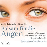 Balsam für die Augen: Wirksame Übungen zur Entspannung der Augen und Stärkung der Sehkraft