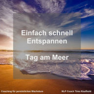 Einfach schnell entspannen: Tag am Meer