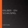 Räuber - Ein Schauspiel