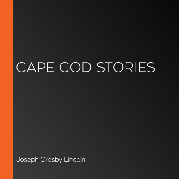 Cape Cod Stories by Joseph C Lincoln, Paperback Barnes & Noble®