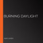 Burning Daylight