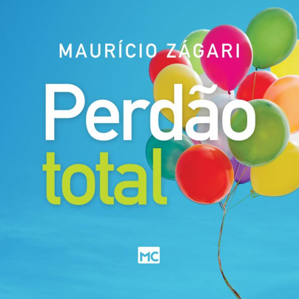 Perdão total: Um livro para quem não se perdoa e para quem não consegue perdoar