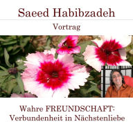 Wahre Freundschaft - Verbundenheit in Nächstenliebe: Vortrag