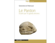 Le Pardon: Éclairé par 16 grands témoins