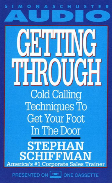 Getting Through Cold Calling Techniques To Get Your Foot In The Door