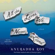 All the Lives We Never Lived: A Novel