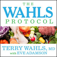 The Wahls Protocol: How I Beat Progressive MS Using Paleo Principles and Functional Medicine