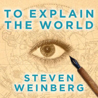 To Explain the World: The Discovery of Modern Science