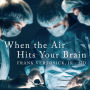 When the Air Hits Your Brain: Tales from Neurosurgery