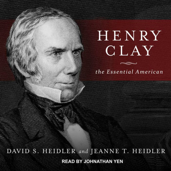 Henry Clay: The Essential American