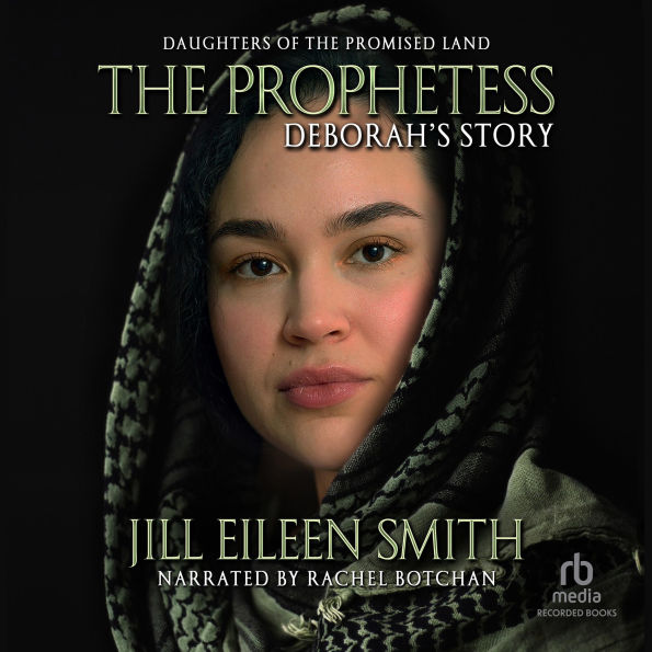 The Prophetess: Deborah's Story