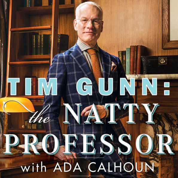 Tim Gunn: The Natty Professor: A Master Class on Mentoring, Motivating, and Making It Work!