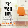 Zero Waste Home: The Ultimate Guide to Simplifying Your Life by Reducing Your Waste