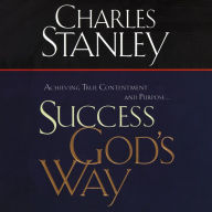 Success God's Way: Achieving True Contentment and Purpose (Abridged)