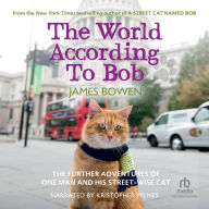 The World According to Bob: The Further Adventures of One Man and His Streetwise Cat
