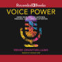 Voice Power: Using Your Voice to Captivate, Persuade, and Command Attention
