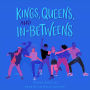 Kings, Queens, and In-Betweens