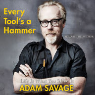 Every Tool's a Hammer: Life Is What You Make It