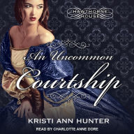 An Uncommon Courtship (Hawthorne House Series #3)