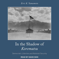 In the Shadow of Korematsu: Democratic Liberties and National Security