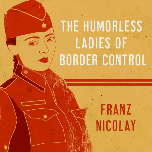 The Humorless Ladies of Border Control: Touring the Punk Underground from Belgrade to Ulaanbaatar