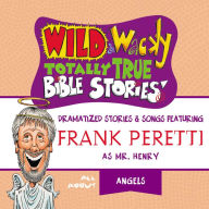 Wild and Wacky Totally True Bible Stories: All About Angels